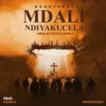 Sandy6eats, Wesley Keys & Smilo - Mdali Ndiyakucela ft. Camlo & Madunusa