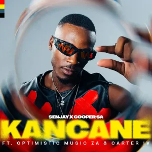 Senjay & Cooper SA - Kancane ft. Optimistic Music ZA & Carter IV