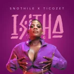 Snothile & Ticozet - Isitha