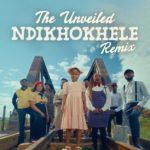 The Unveiled – Ndikhokhele (Rendition) ft. Lil Eliana