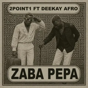 2point1 - Zaba Pepa ft. Deekay Afro