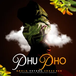 B.Nolo, Veyane & Shazz RSA - Phupho ft. ThandaMusic & Makhates Groove