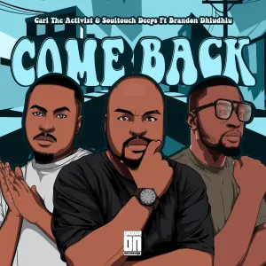 Carl The Activist & Soultouch Deeps - Come Back ft. Brandon Dhludhlu