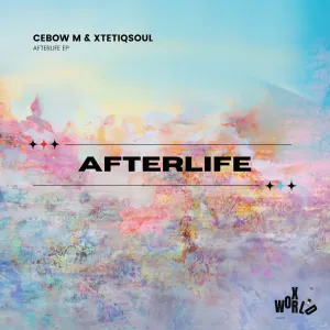 Cebow M & XtetiQsoul - Afterlife EP
