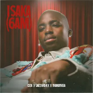 Ciza, Jazzworx & Thukuthela - Isaka (6am)