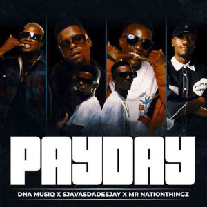 DnA MusiQ, Sjavas Da Deejay & Mr Nation Thingz - Pay Day