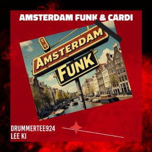 DrummeRTee924 & Lee Ki - Amsterdam Funk & Cardi