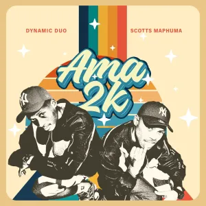 Dynamic Duo & Scotts Maphuma - Ama2k