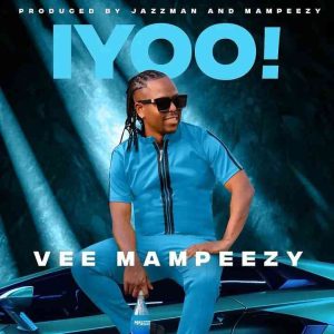 Jazzman & Vee Mampeezy - Iyoo