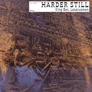King Ben & Lazarusman - Harder Still EP