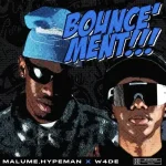 Malume.Hypeman & W4DE - Bounce'ment