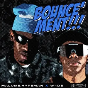 Malume.Hypeman & W4DE - Bounce'ment