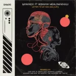 ALBUM: Manando & Bongani Mehlomakhulu - Letter To My Son Ndlalifa (Remixes)
