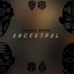 REGALO Joints - Ancestral EP