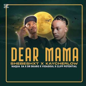 Shebeshxt & Kaycherlow - Dear Mama ft. Naqua SA, Dr Skaro, VidaSoul & Cliff Potential