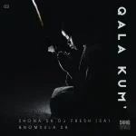 Shona SA, DJ Fresh (SA) & Nomvula SA - Qala Kum' (Extended Mix)