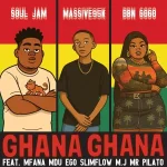 Soul Jam, Massive95k & DBN Gogo - Ghana Ghana ft. Ego Slimflow, M.J, Mfana Mdu & Mr Pilato