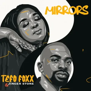 Tefo Foxx & Jinger Stone - Mirrors