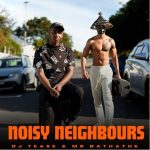 Dj Tease – Noisy Neighbours
