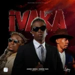 Aubrey Qwana & Mnqobi Yazo – Ivaka ft. Imac Soul