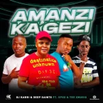 DJ Karri & Deep Saints - Amanzi Ka'Gezi ft. Spux & Tee_Xmusiq