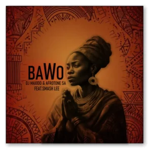 DJ Maxido & Afrotone SA - Bawo ft. Smash lee
