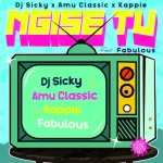DJ Sicky, Amu Classic & Kappie - Ngise TV ft. Fabulous