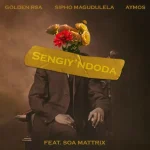 Golden RSA, Sipho Magudulela & Aymos - Sengiy'ndoda ft. Soa Mattrix
