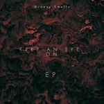 Groovy Smallz – Keep An Eye On EP