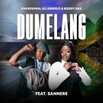 Kharishma, DJ Angelo & Buddy Sax – Dumelang ft. Sannere