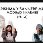 Sannere ft. Kharishma - Modimo NKARABE (kgopela pula)