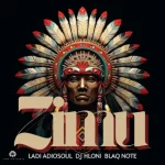 Ladi Adiosoul, DJ Hloni & Blaq Note - ZIMU