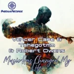 Vencer Cafe, TshegoTMM, Robert Owens – Music Has Changed My Life
