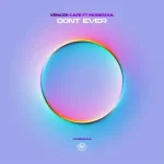 Vencer Cafe – Dont Ever ft. MoreSoul