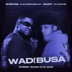 18Teen RSA - Wadibusa ft. Titus Mongameli, Angie DaBabe, KXLLY RSA & Dub-Kuley