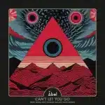 Abel & Rona Ray – Can’t Let You Go (Atjazz Galaxy Aart Remix)