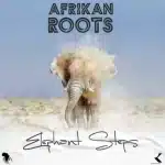 Afrikan Roots - Elephant Steps