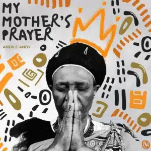 ALBUM: AndileAndy - My Mother's Prayer