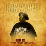 Busta 929 - Umswarelo ft. Starr Healer & Semilanga