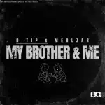 D-tip & Merlzar - My Brother & Me