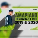 DJ Ace - 2019 & 2020 Throwback Amapiano Mix
