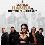 DJ Hlo - Hamba ft. Amatycooler & Chris Vezy
