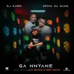 DJ Karri & Spova Da Gang - Ga Nnyane ft. Jazz Shakes & Deep Saints