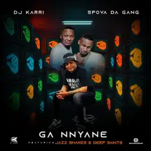 DJ Karri & Spova Da Gang - Ga Nnyane ft. Jazz Shakes & Deep Saints