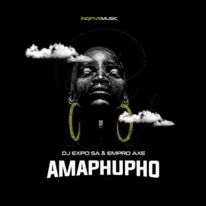 DJExpo SA & Empro Axe - Amaphupho