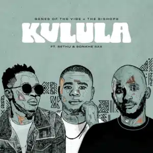 Genes Of The Vibe - Kulula ft. The Bishops, Sethu & Sonkhe Sax