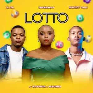 JL SA, Noxiekay & Drizzy Sam - Lotto ft. Kaymor & Msongi