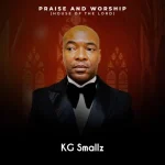 ALBUM: KG Smallz - Praise and Worship (House Of The Lord)