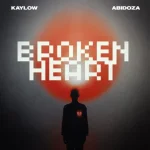 Kaylow - Broken Heart ft. Abidoza
