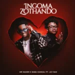 Mr Maker & Gaba Cannal – Ingoma Zothando ft. Jay Sax